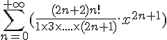 \Large{\sum_{n=0}^{+\infty}(\frac{(2n+2)n!}{1\times 3\times ....\times (2n+1)}.x^{2n+1})}